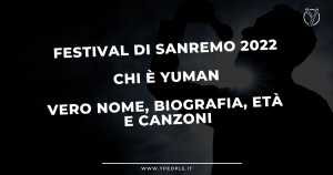 Chi è Yuman: Vero Nome, Biografia, Età e Canzoni