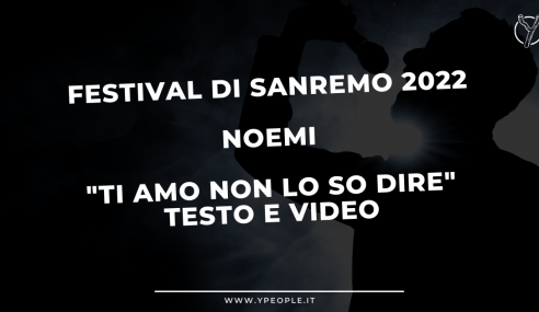 Noemi, “Ti Amo non lo so dire”: Testo, Video Ufficiale e Significato (Sanremo 2022)